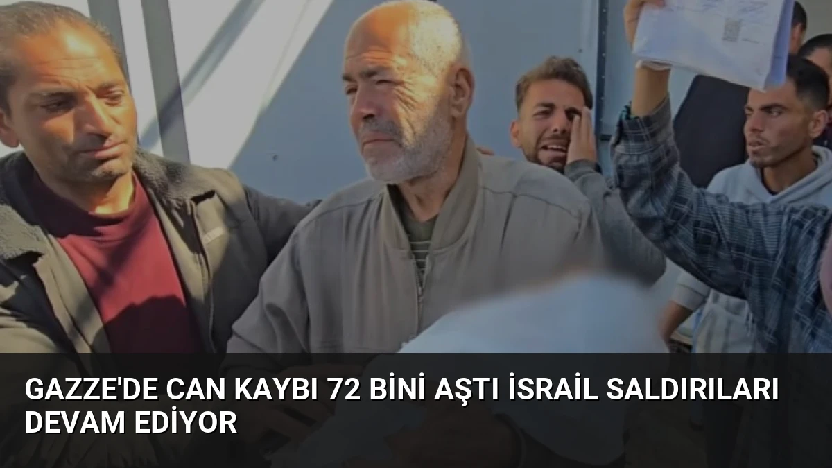 Gazze’de Can Kaybı 72 Bini Aştı İsrail Saldırıları Devam Ediyor