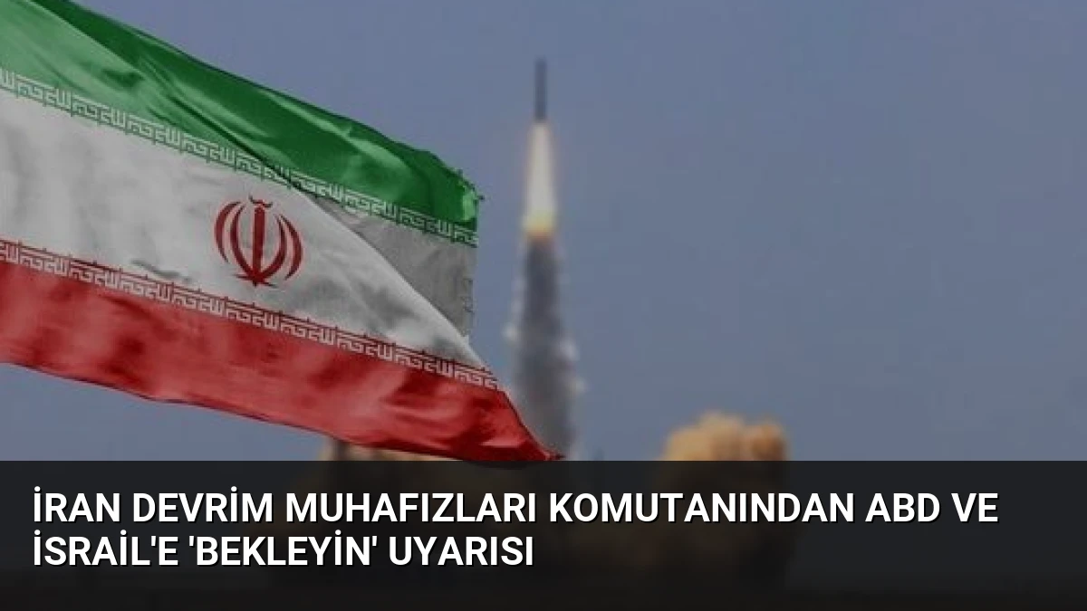 İran Devrim Muhafızları Komutanından ABD ve İsrail’e ‘Bekleyin’ Uyarısı