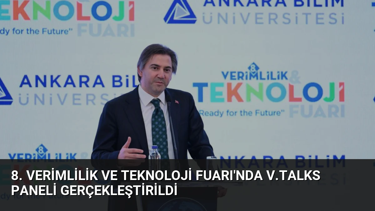 8. Verimlilik ve Teknoloji Fuarı’nda V.Talks Paneli Gerçekleştirildi