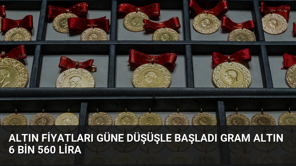 Altın Fiyatları Güne Düşüşle Başladı Gram Altın 6 Bin 560 Lira