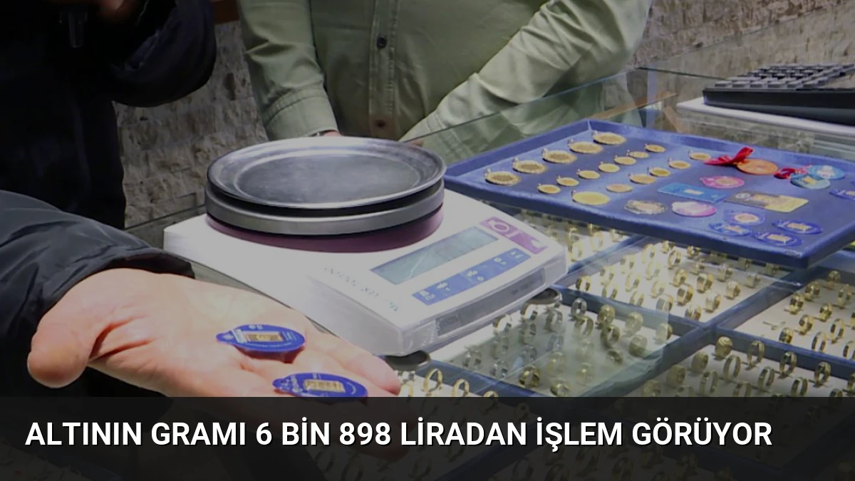 Altının gramı 6 bin 898 liradan işlem görüyor