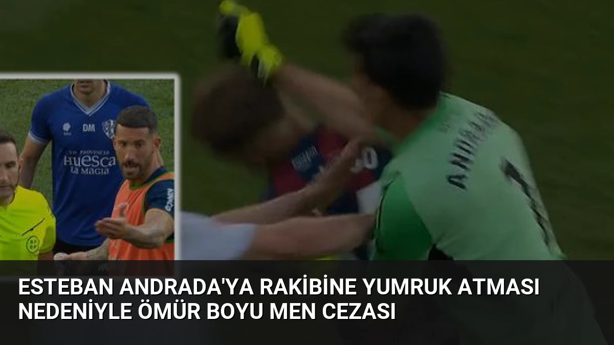 Esteban Andrada’ya Rakibine Yumruk Atması Nedeniyle Ömür Boyu Men Cezası