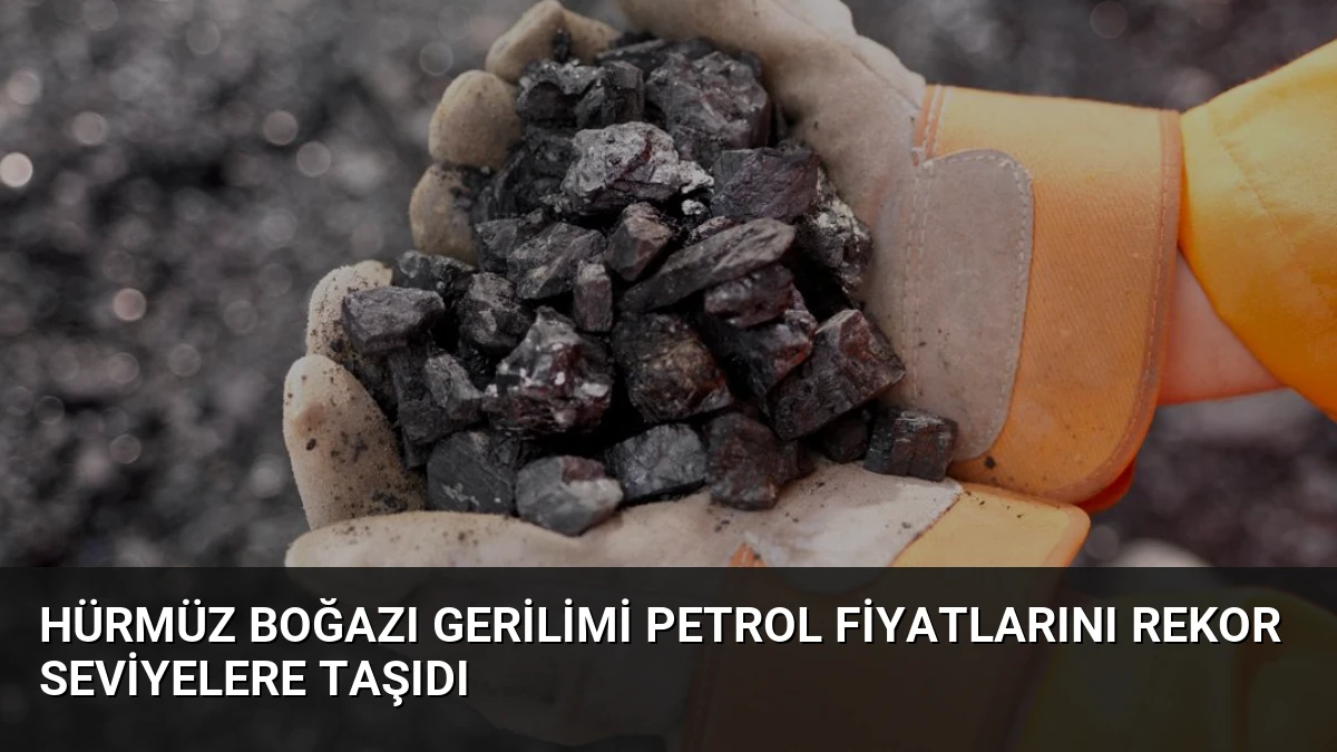 Hürmüz Boğazı Gerilimi Petrol Fiyatlarını Rekor Seviyelere Taşıdı