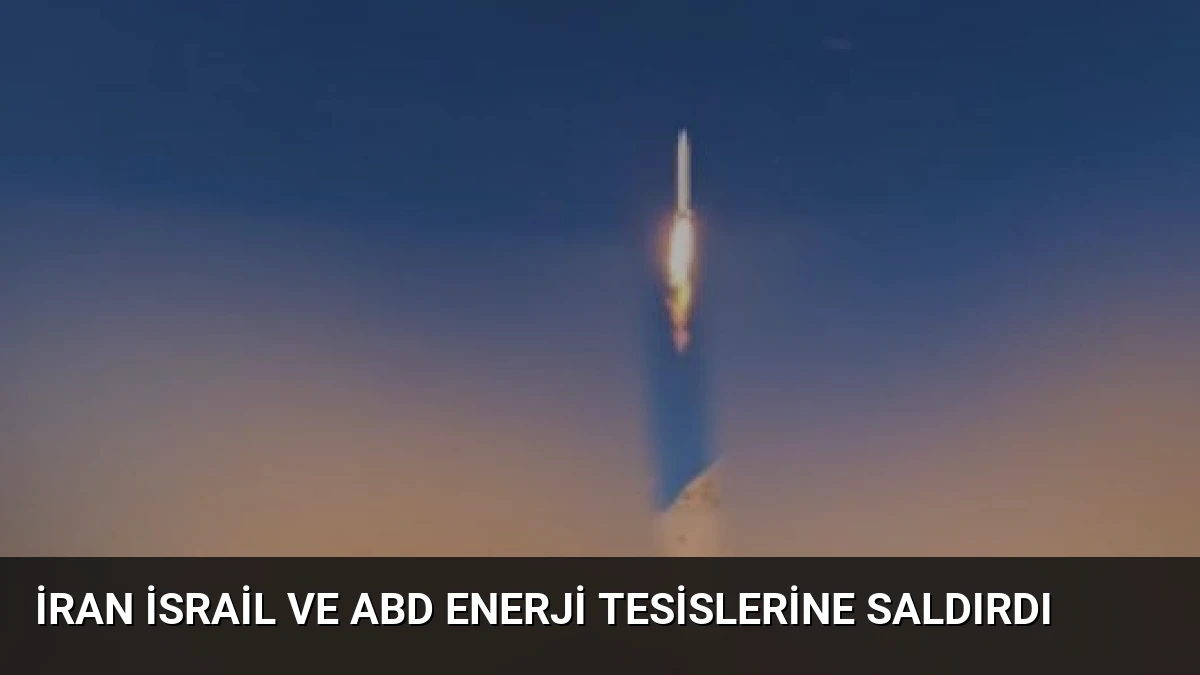 İran İsrail ve ABD Enerji Tesislerine Saldırdı