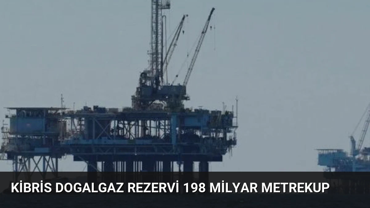 Kibris Dogalgaz Rezervi 198 Milyar Metrekup