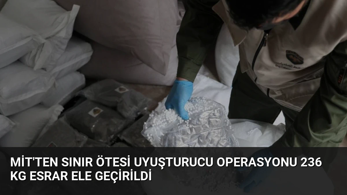 MİT’ten Sınır Ötesi Uyuşturucu Operasyonu 236 Kg Esrar Ele Geçirildi