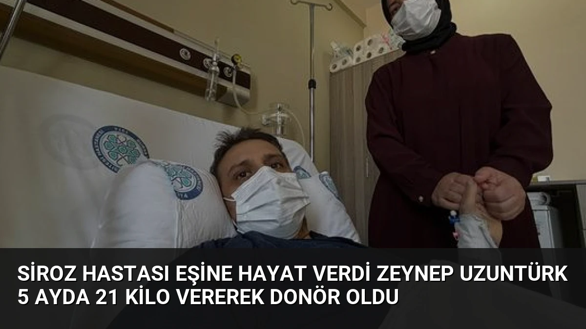 Siroz Hastası Eşine Hayat Verdi Zeynep Uzuntürk 5 Ayda 21 Kilo Vererek Donör Oldu