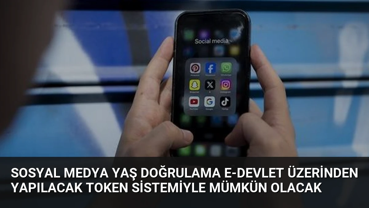 Sosyal Medya Yaş Doğrulama e-Devlet Üzerinden Yapılacak Token Sistemiyle Mümkün Olacak