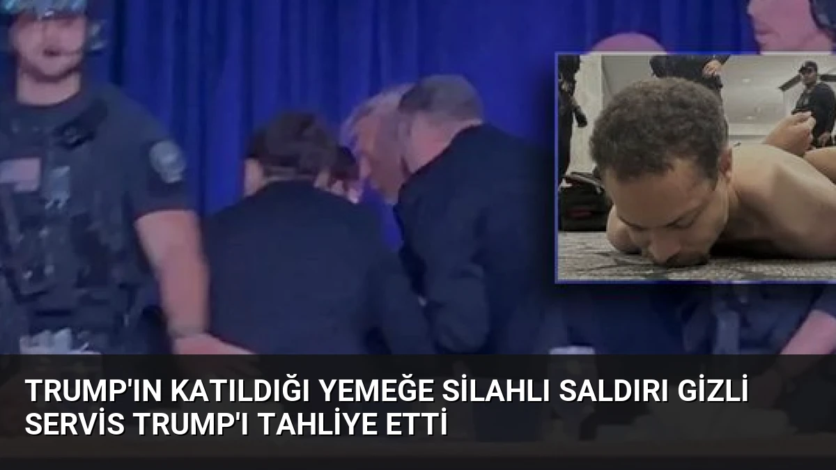 Trump’ın Katıldığı Yemeğe Silahlı Saldırı Gizli Servis Trump’ı Tahliye Etti