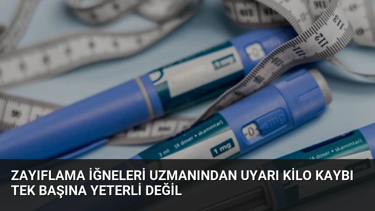 Zayıflama İğneleri Uzmanından Uyarı Kilo Kaybı Tek Başına Yeterli Değil