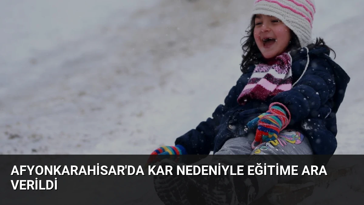 Afyonkarahisar’da Kar Nedeniyle Eğitime Ara Verildi