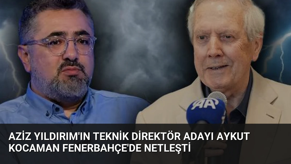 Aziz Yıldırım’ın Teknik Direktör Adayı Aykut Kocaman Fenerbahçe’de Netleşti