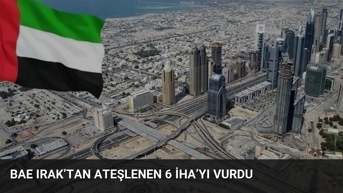 BAE Irak’tan Ateşlenen 6 İHA’yı Vurdu
