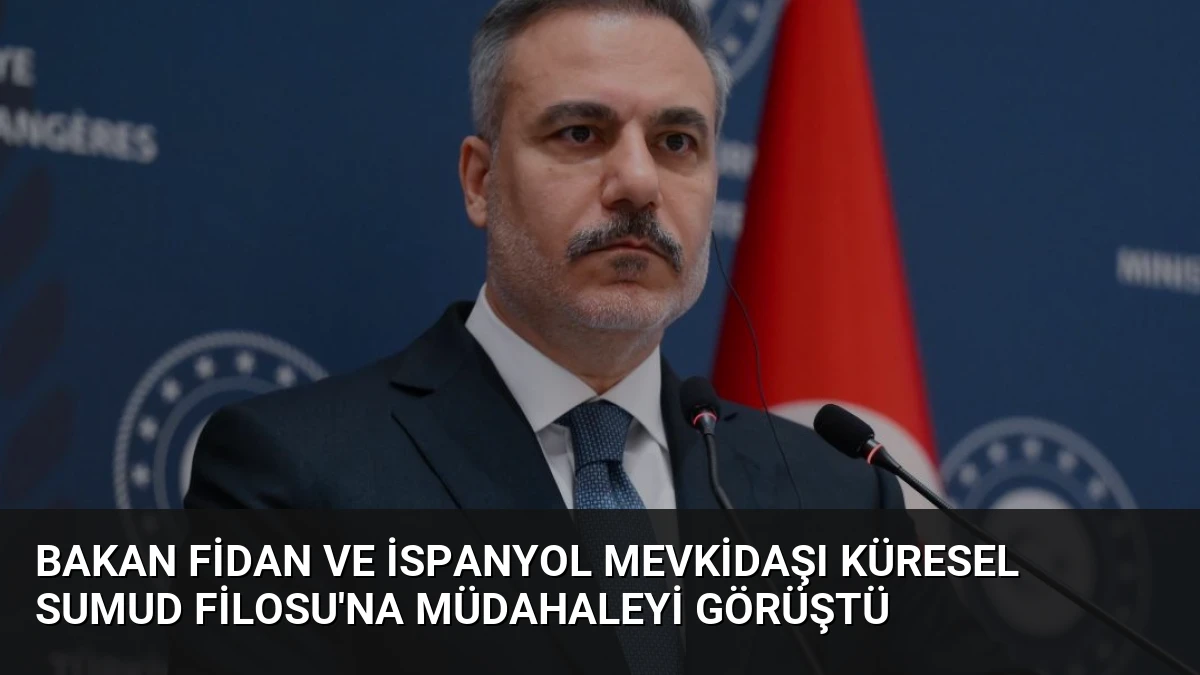 Bakan Fidan ve İspanyol Mevkidaşı Küresel Sumud Filosu’na Müdahaleyi Görüştü