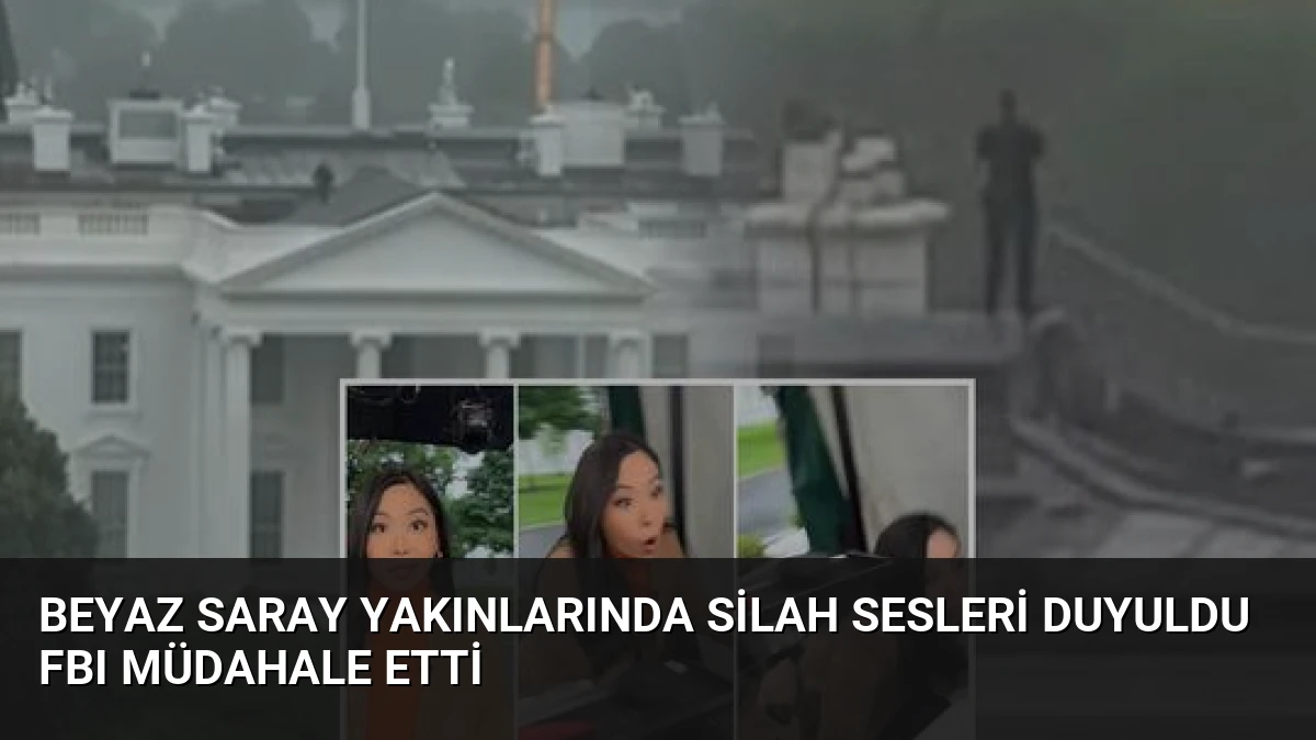 Beyaz Saray Yakınlarında Silah Sesleri Duyuldu FBI Müdahale Etti