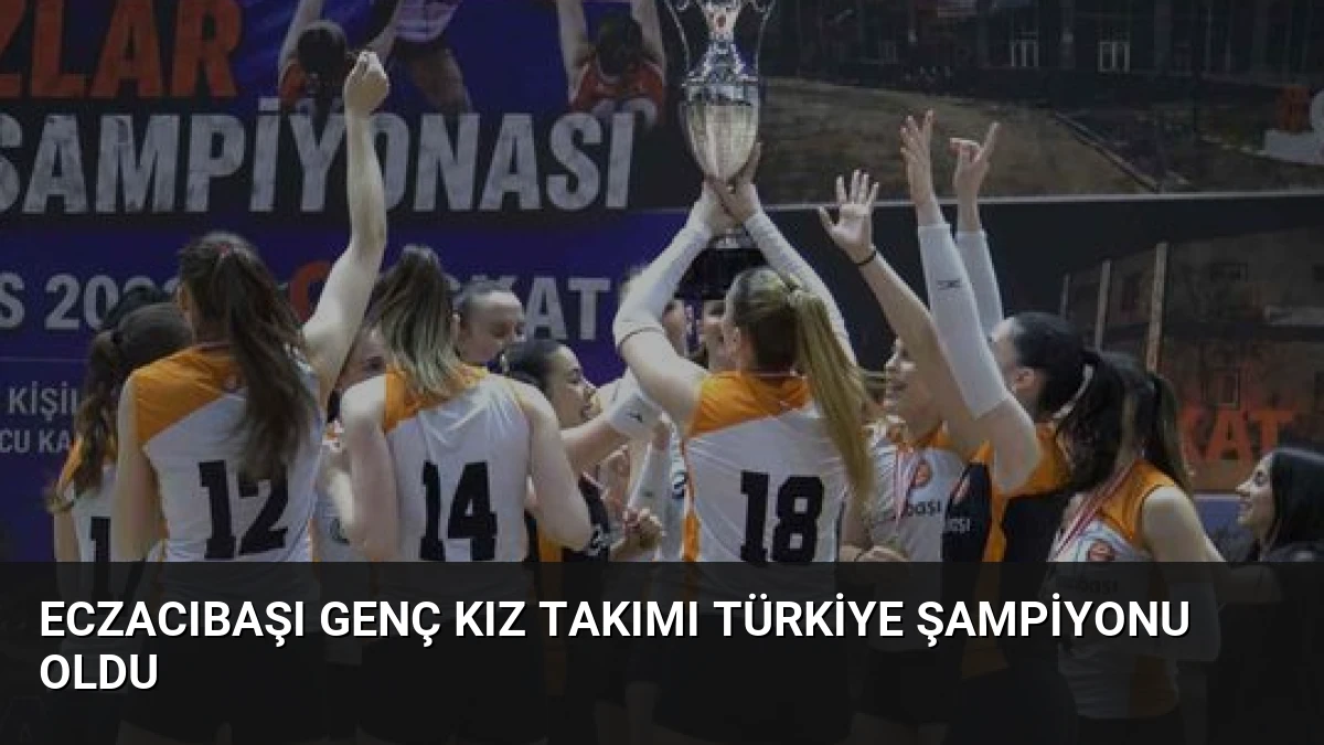 Eczacıbaşı Genç Kız Takımı Türkiye Şampiyonu Oldu