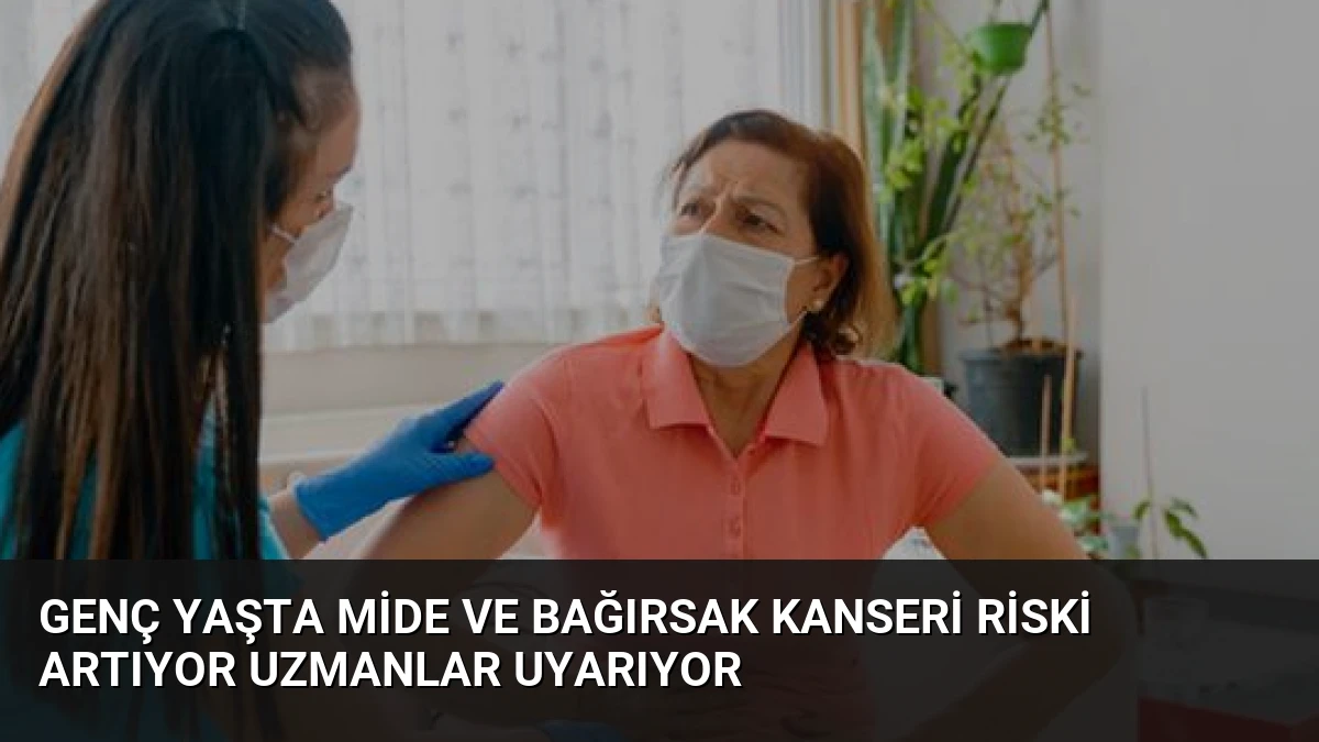 Genç Yaşta Mide ve Bağırsak Kanseri Riski Artıyor Uzmanlar Uyarıyor