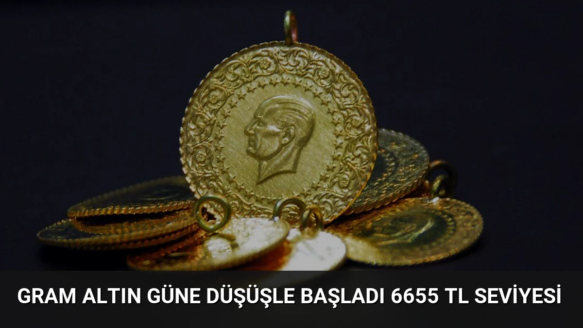 Gram Altın Güne Düşüşle Başladı 6655 TL Seviyesi