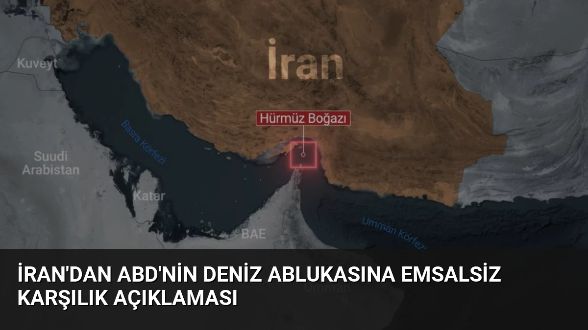 İran’dan ABD’nin Deniz Ablukasına Emsalsiz Karşılık Açıklaması