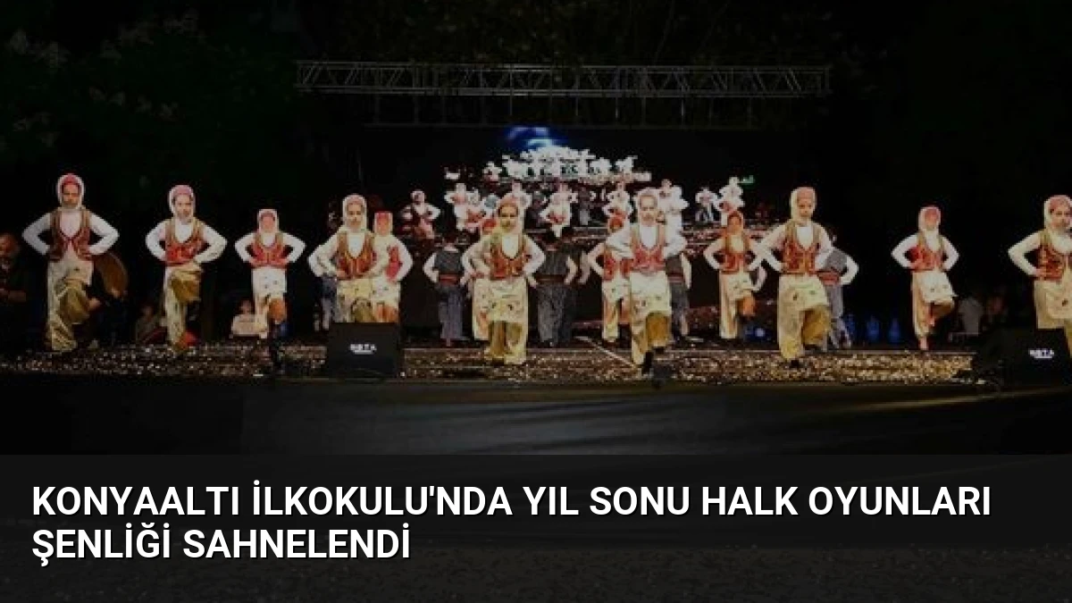 Konyaaltı İlkokulu’nda Yıl Sonu Halk Oyunları Şenliği Sahnelendi