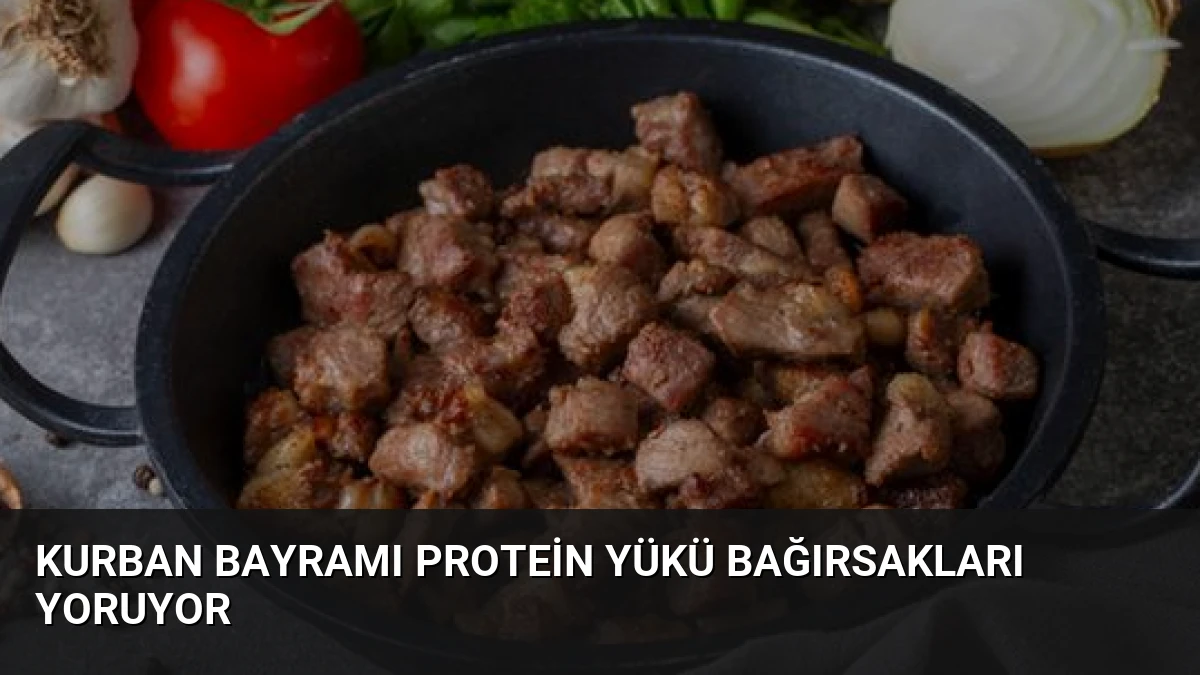 Kurban Bayramı Protein Yükü Bağırsakları Yoruyor