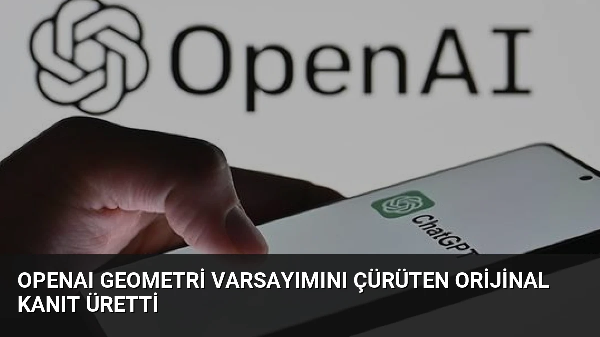 OpenAI Geometri Varsayımını Çürüten Orijinal Kanıt Üretti