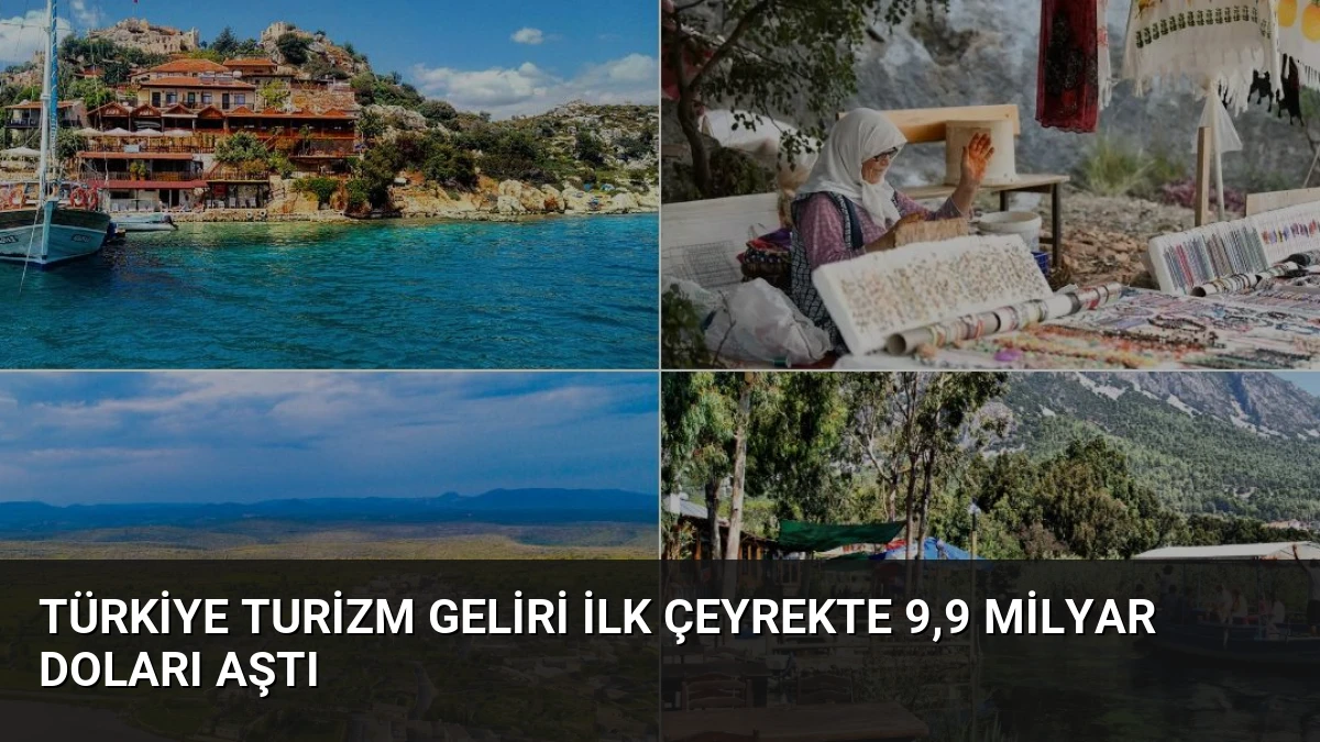 Türkiye Turizm Geliri İlk Çeyrekte 9,9 Milyar Doları Aştı