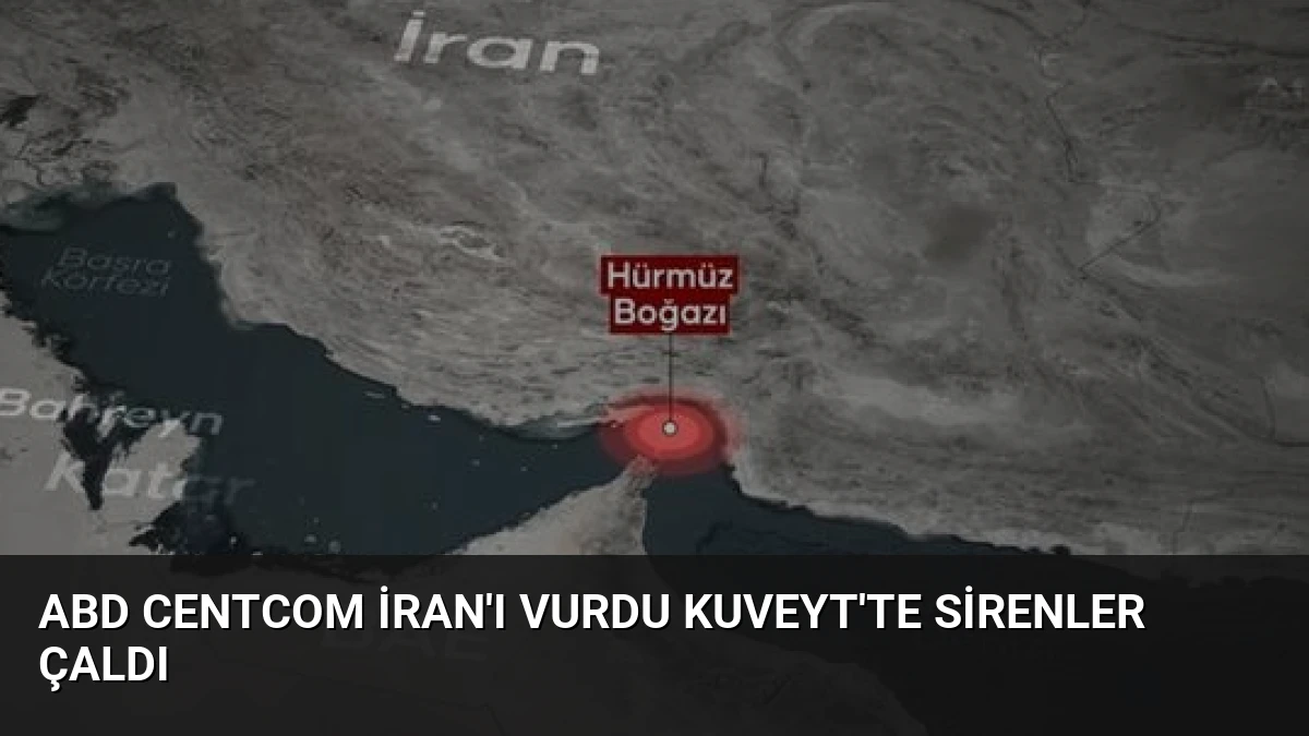 ABD CENTCOM İran’ı Vurdu Kuveyt’te Sirenler Çaldı