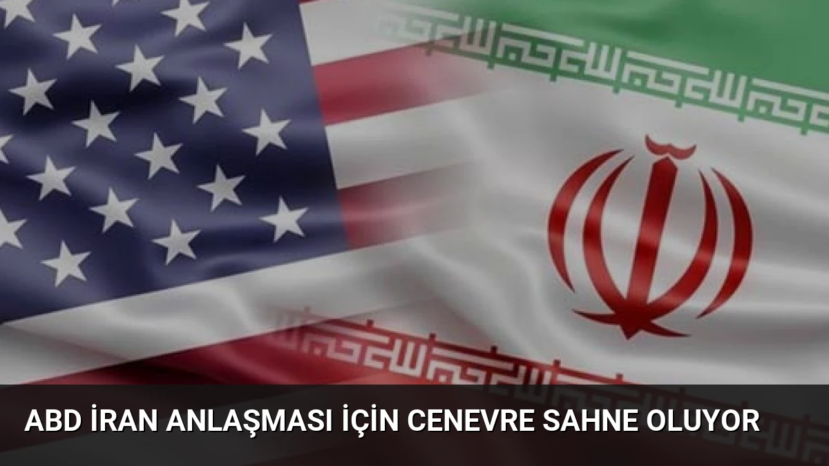 ABD İran Anlaşması İçin Cenevre Sahne Oluyor