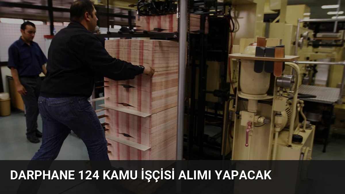 Darphane 124 Kamu İşçisi Alımı Yapacak