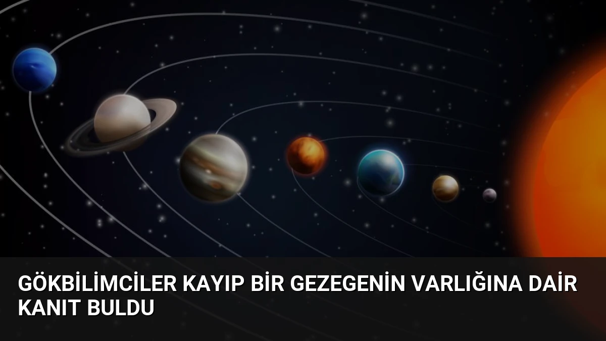 Gökbilimciler Kayıp Bir Gezegenin Varlığına Dair Kanıt Buldu