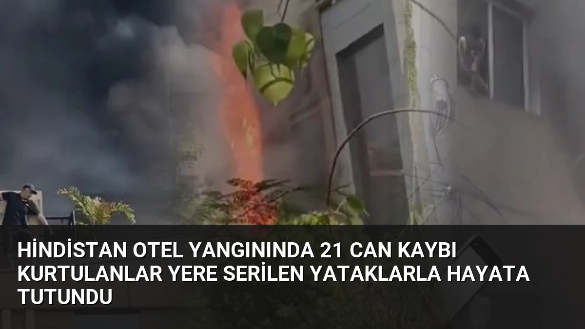 Hindistan Otel Yangınında 21 Can Kaybı Kurtulanlar Yere Serilen Yataklarla Hayata Tutundu