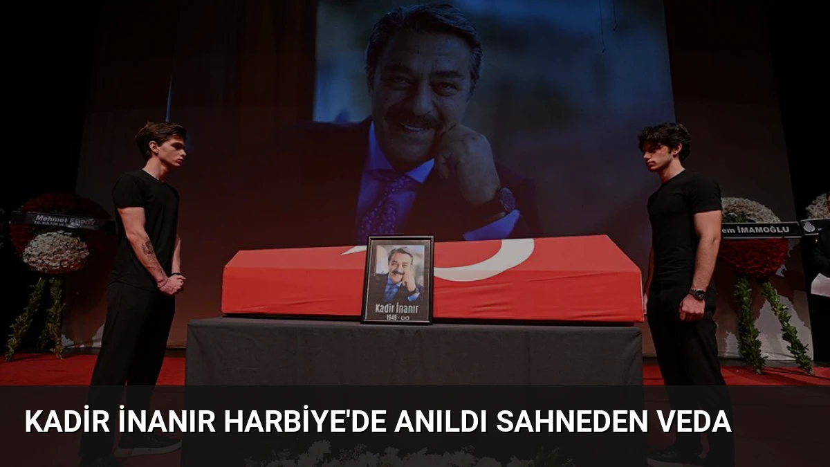 Kadir İnanır Harbiye’de Anıldı Sahneden Veda