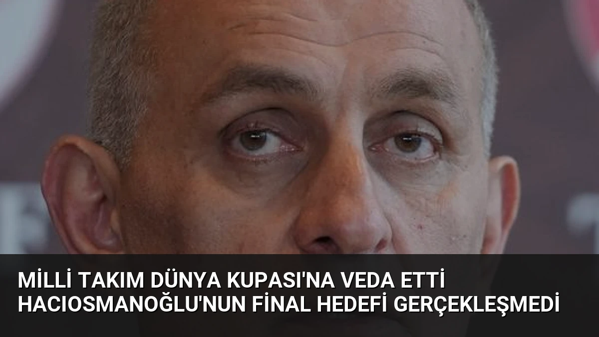 Milli Takım Dünya Kupası’na Veda Etti Hacıosmanoğlu’nun Final Hedefi Gerçekleşmedi