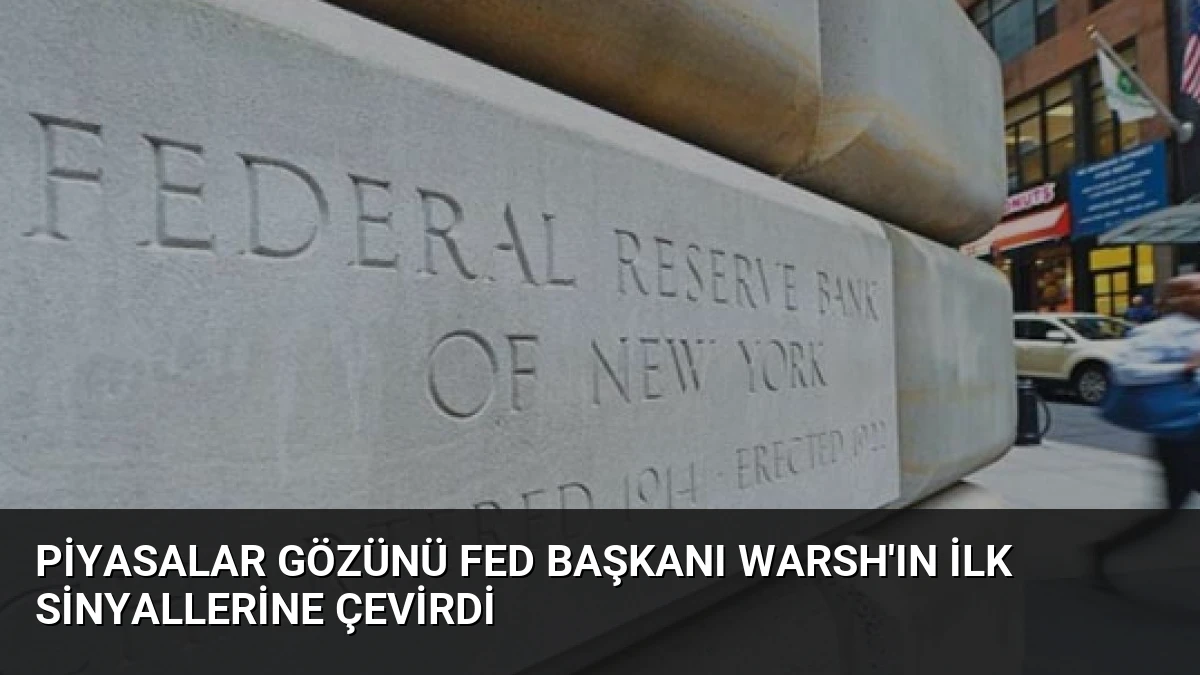 Piyasalar Gözünü Fed Başkanı Warsh’ın İlk Sinyallerine Çevirdi