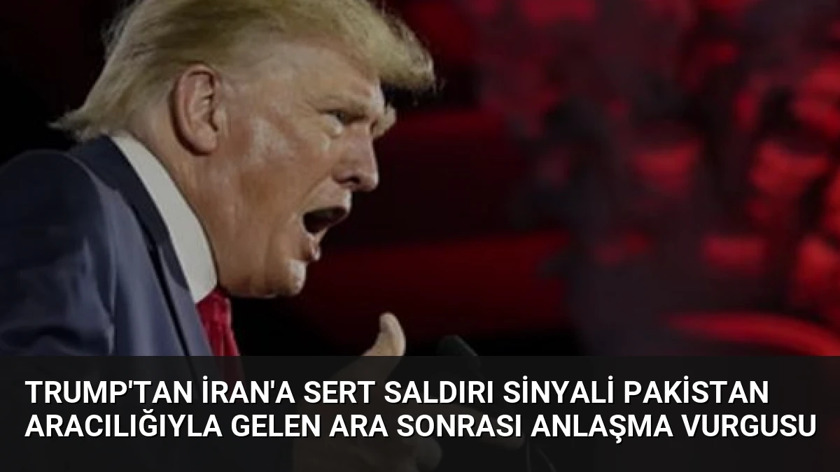 Trump’tan İran’a Sert Saldırı Sinyali Pakistan Aracılığıyla Gelen Ara Sonrası Anlaşma Vurgusu