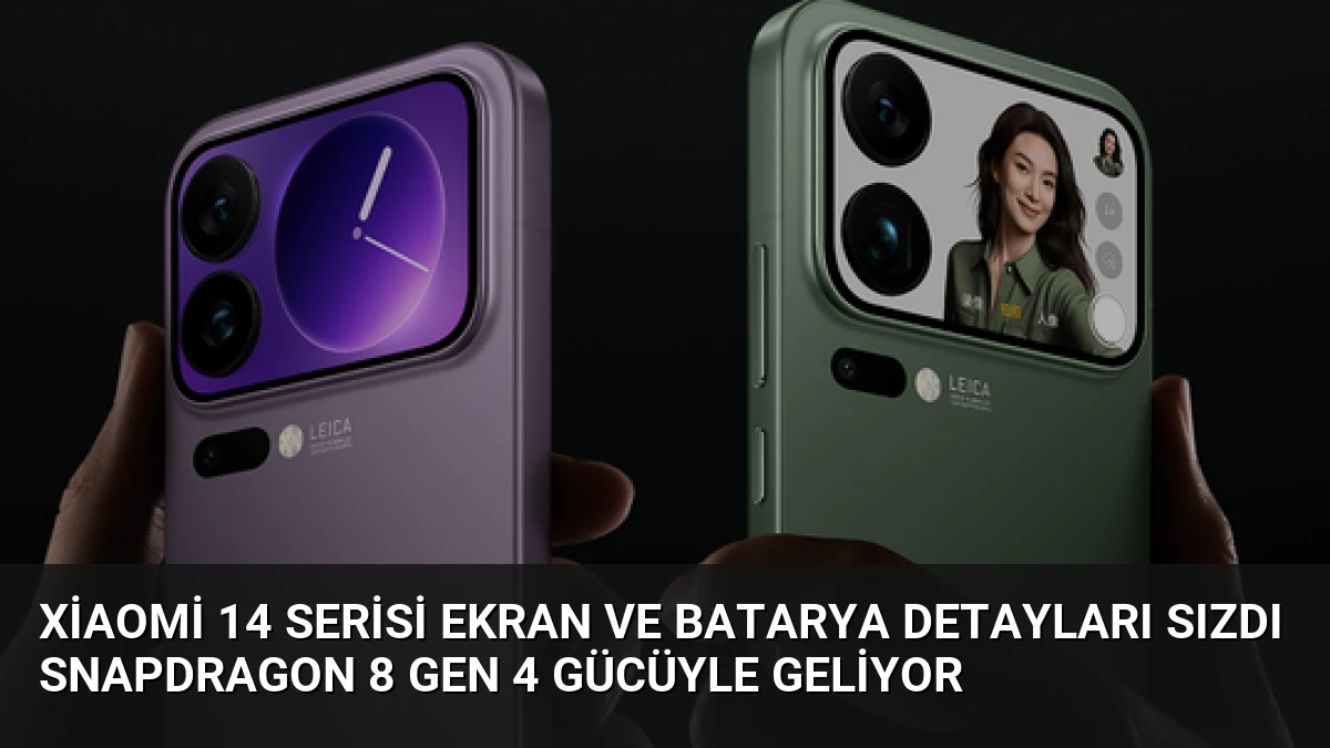 Xiaomi 14 Serisi Ekran ve Batarya Detayları Sızdı Snapdragon 8 Gen 4 Gücüyle Geliyor