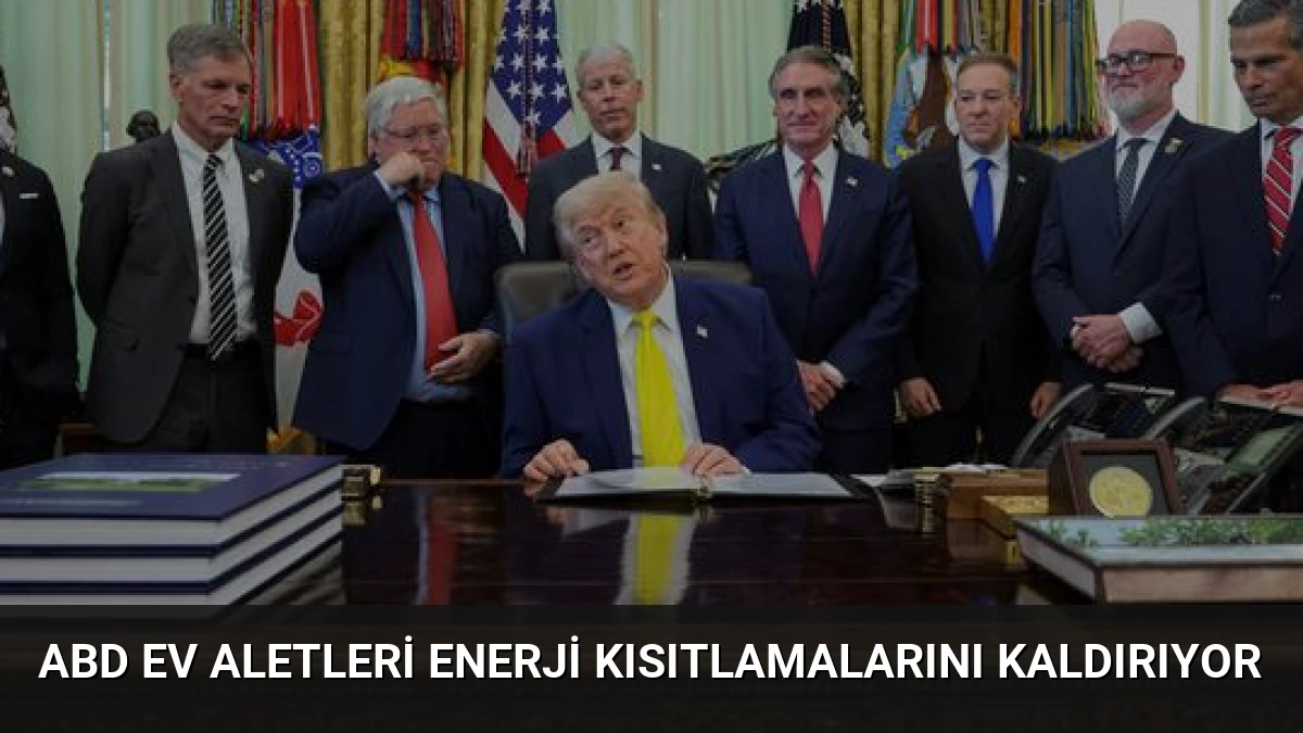ABD Ev Aletleri Enerji Kısıtlamalarını Kaldırıyor