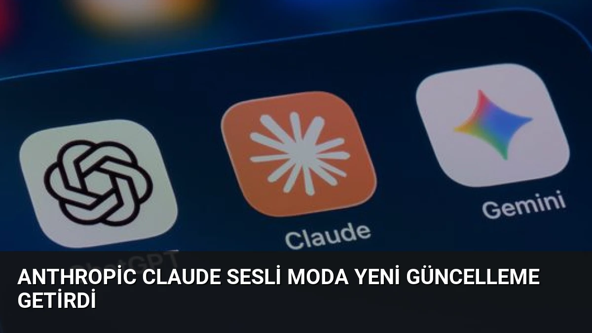 Anthropic Claude Sesli Moda Yeni Güncelleme Getirdi