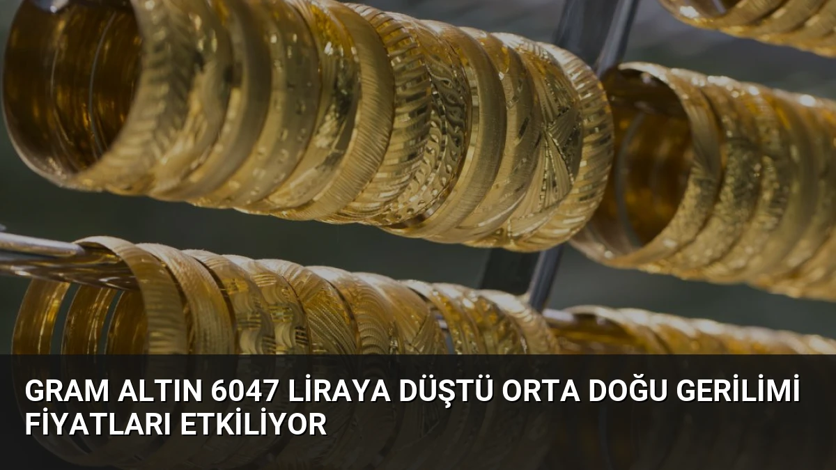 Gram Altın 6047 Liraya Düştü Orta Doğu Gerilimi Fiyatları Etkiliyor
