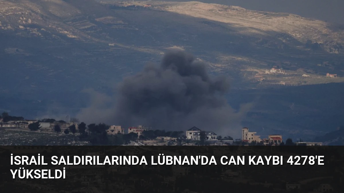 İsrail Saldırılarında Lübnan’da Can Kaybı 4278’e Yükseldi