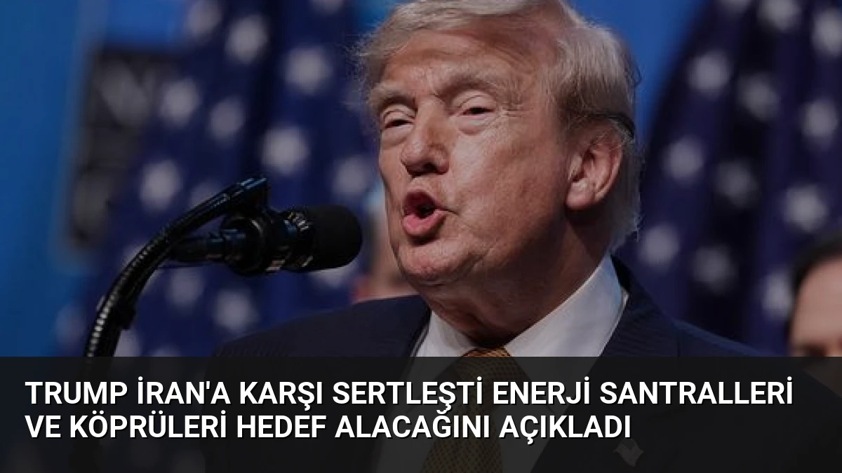 Trump İran’a Karşı Sertleşti Enerji Santralleri ve Köprüleri Hedef Alacağını Açıkladı