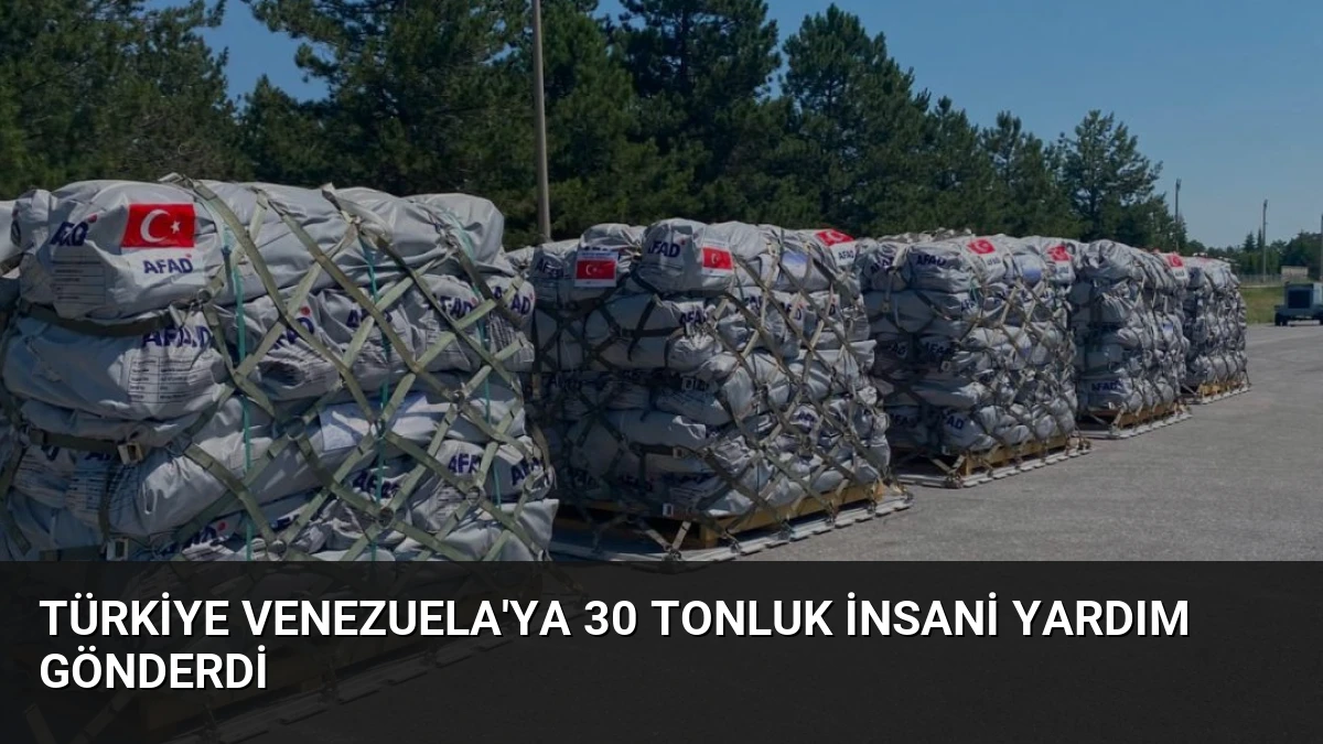 Türkiye Venezuela’ya 30 Tonluk İnsani Yardım Gönderdi