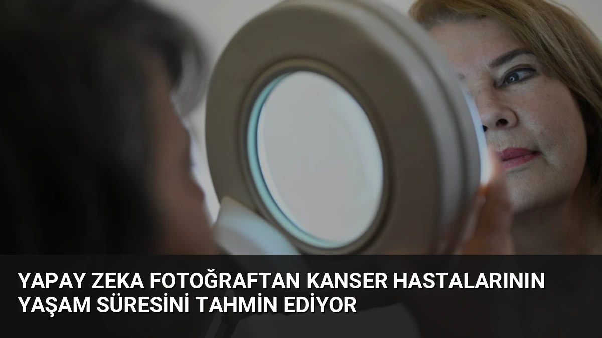 Yapay Zeka Fotoğraftan Kanser Hastalarının Yaşam Süresini Tahmin Ediyor